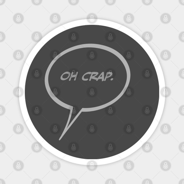 Word Balloon “Oh Crap.” Version B Magnet by PopsTata Studios 